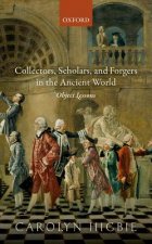 Collectors, Scholars, and Forgers in the Ancient World