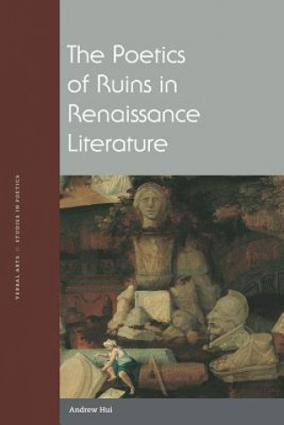 Poetics of Ruins in Renaissance Literature