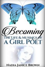 Becoming: the Life & Musings of a Girl Poet