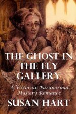 Ghost in the Fly Gallery: A Victorian Paranormal Mystery Romance