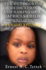 Outdooring, Dedication and Naming of an African Child Volume 1