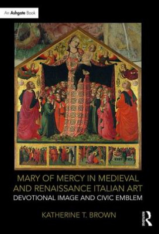 Mary of Mercy in Medieval and Renaissance Italian Art