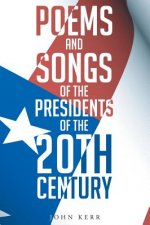 Poems and Songs of the Presidents of the 20th Century