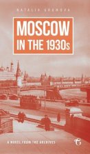 Moscow in the 1930s - A Novel from the Archives