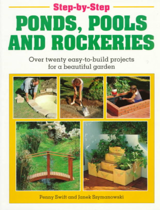 Step-by-step Ponds, Pools and Rockeries