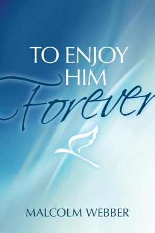 To Enjoy Him Forever