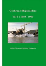 Cochrane Shipbuilders Volume 3: 1940-1993