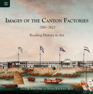 Images of the Canton Factories 1760-1822 - Reading History in Art