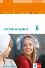 deutsch.kompetent 6. Ausgabe Baden-Württemberg