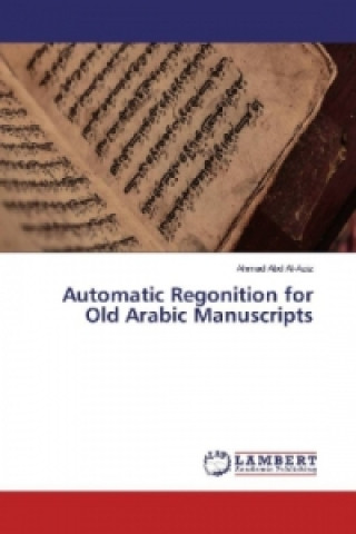 Automatic Regonition for Old Arabic Manuscripts