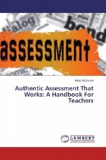 Authentic Assessment That Works: A Handbook For Teachers