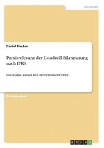 Praxisrelevanz der Goodwill-Bilanzierung nach IFRS