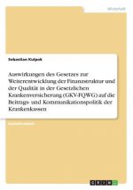Auswirkungen des Gesetzes zur Weiterentwicklung der Finanzstruktur und der Qualitat in der Gesetzlichen Krankenversicherung (GKV-FQWG) auf die Beitrag