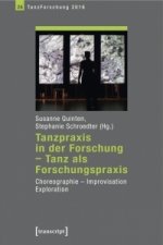 Tanzpraxis in der Forschung - Tanz als Forschungspraxis