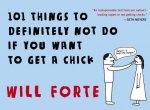 101 Things to Definitely Not Do if You Want to Get a Chick