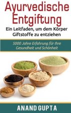 Ayurvedische Entgiftung - Ein Leitfaden, um dem Koerper Giftstoffe zu entziehen