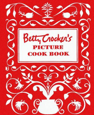 Betty Crocker's Picture Cookbook: Facsimile Edition