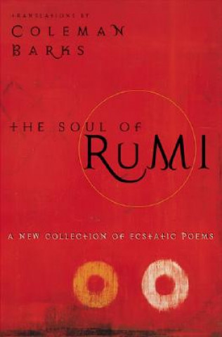 Soul of Rumi: a Collection of Ecstastic