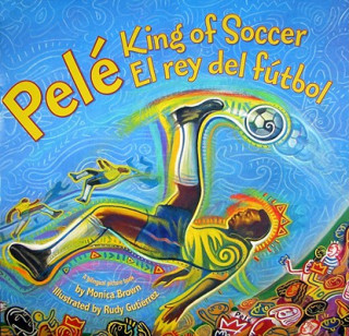 Pele, King of Soccer / Pele, El Rey del Futbol (Monica Brown,Rudy Gutierrez,Fernando Gayesky)(Pevná)