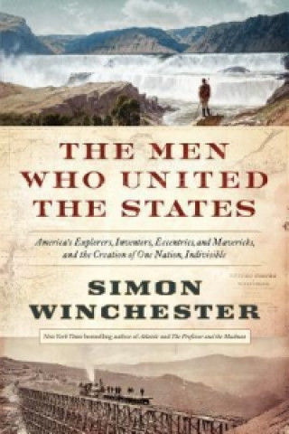 The Men Who United the States