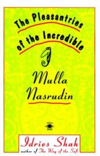 The Pleasantries of the Incredible Mulla Nasrudin