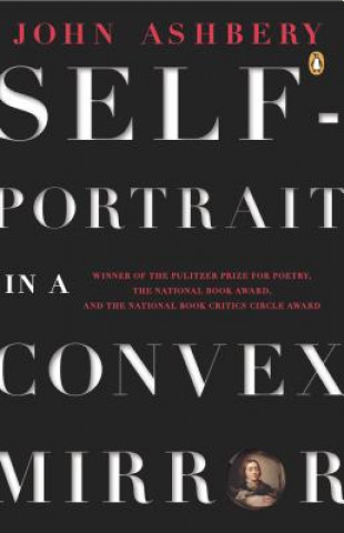 Ashbery John : Self-Portrait in A Convex Mirror(R/I) (John Ashbery)()