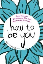 How to be You