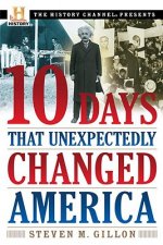 Ten Days That Unexpectedly Changed America
