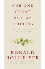 Our One Great Act of Fidelity