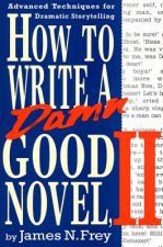 How to Write a Damn Good Novel