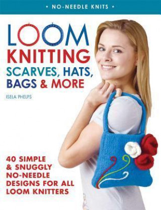 Loom Knitting Scarves, Hats, Bags & More