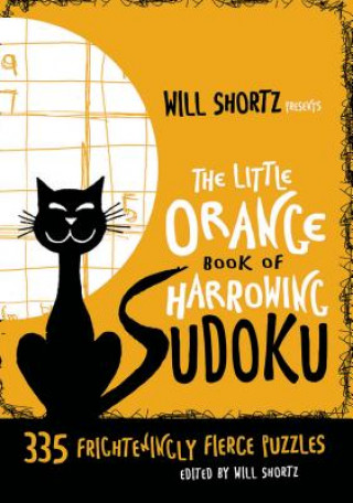 Will Shortz Presents the Little Orange Book of Harrowing Sudoku