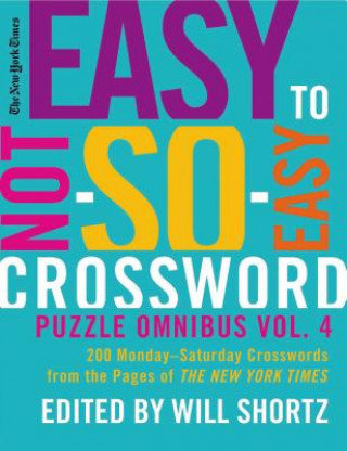 The New York Times Easy to Not-So-Easy Crossword Puzzle Omnibus