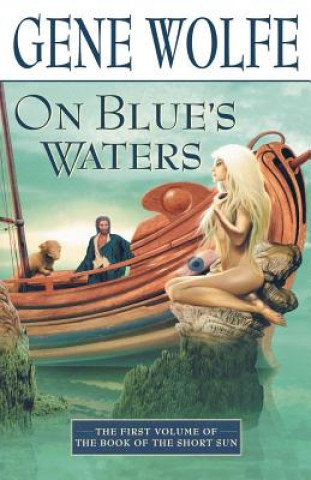 On Blue's Waters (Gene Wolfe)(Carte broșată)