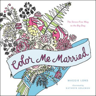 Color Me Married (Maggie Lord,Kathryn Holeman)(Brožovaná)