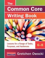 The Common Core Writing Book, 6-8