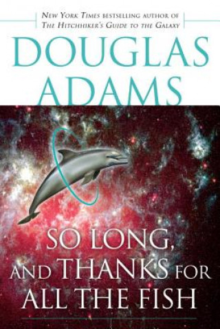 So Long, And Thanks For All The Fish (Douglas Adams)(Brožovaná)