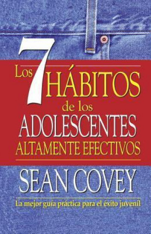 Los 7 habitos de los adolescentes altamente efectivos / The 7 Habits of Highly Effective Teens