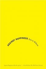 AGAINST HAPPINESS