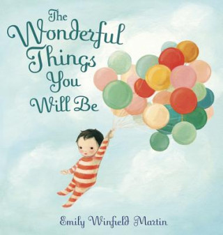 The Wonderful Things You Will Be (Emily Winfield Martin)(Twarda)