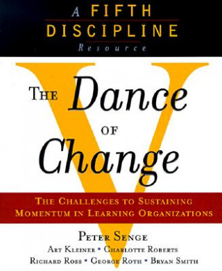 Dance of Change (Peter M. Senge,Charlotte Roberts,Richard B. Ross,Bryan Smith,George Roth,Art Kleiner)(Puha kötésű)