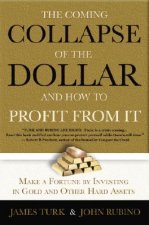 The Collapse of the Dollar And How to Profit from It