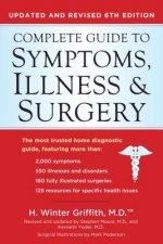 Complete Guide to Symptoms, Illness & Surgery - Revised 6th Edition
