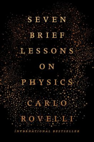 Seven Brief Lessons on Physics