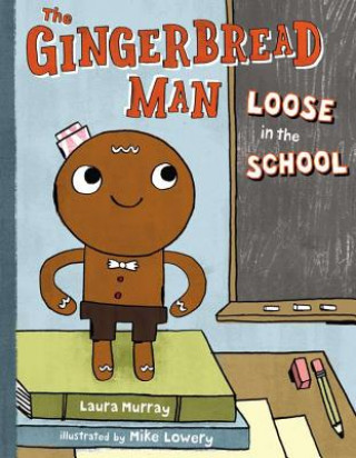 The Gingerbread Man Loose in the School (Laura Murray,Mike Lowery)(Copertă tare)