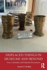 Displaced Things in Museums and Beyond