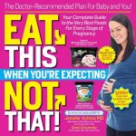 Eat This, Not That! When You're Expecting