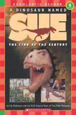 A Dinosaur Named Sue: The Find of the Century (Scholastic Reader, Level 3)
