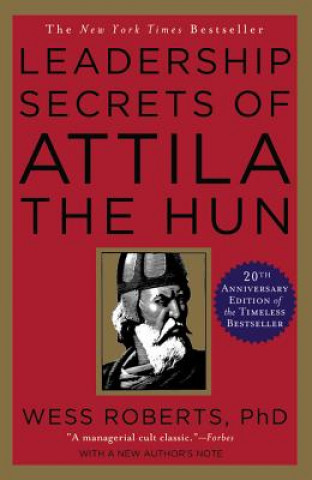 Leadership Secrets of Attila the Hun