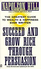 Succeed and Grow Rich Through Persuasion